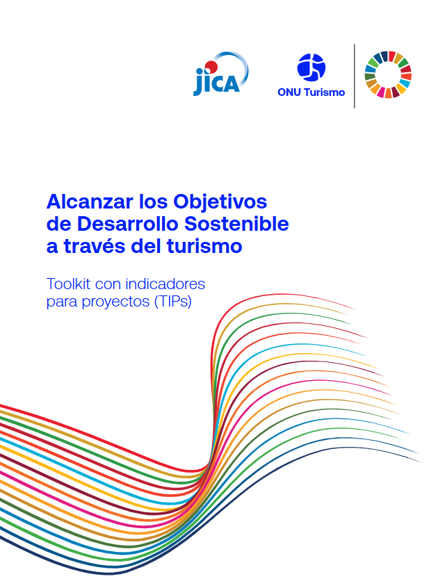 Alcanzar los Objetivosde Desarrollo Sostenible a través del turismo: Toolkit con indicadores para proyectos (TIPs)